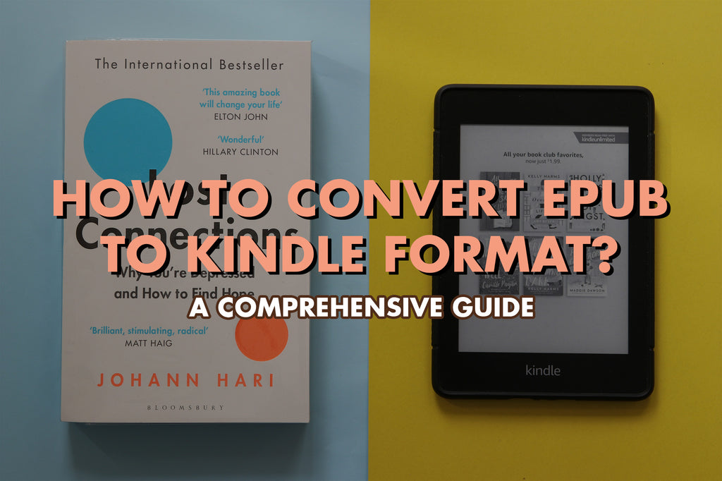 How to Convert EPUB to Kindle Format: A Comprehensive Guide