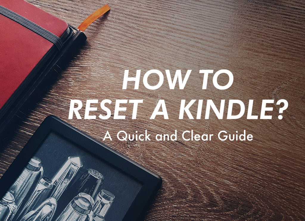 How to Reset a Kindle: A Quick and Clear Guide